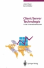 Image for Client/Server-Technologie in der Unternehmenspraxis : Vision und Realitat der Informationsverarbeitung im restrukturierten Unternehmen