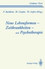Image for Neue Lebensformen und Psychotherapie. Zeitkrankheiten und Psychotherapie. Leiborientiertes Arbeiten