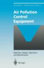 Image for Air Pollution Control Equipment : Selection, Design, Operation and Maintenance