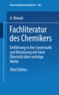 Image for Fachliteratur des Chemikers: Einfuhrung in ihre Systematik und Benutzung mit einer Ubersicht uber wichtige Werke : 462