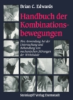 Image for Handbuch Der Kombinationsbewegungen: Ihre Anwendung Bei Der Untersuchung Und Behandlung Von Mechanischen Storungen Der Wirbelsaule