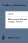 Image for Die hormonale Therapie maligner Tumoren: Endokrine Behandlungsmethoden des metastasierenden Mamma-, Prostata- und Uterus-Corpuscarcinoms