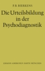 Image for Die Urteilsbildung in der Psychodiagnostik