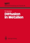 Image for Diffusion in Metallen: Grundlagen, Theorie, Vorgange in Reinmetallen und Legierungen