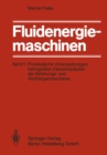 Image for Fluidenergiemaschinen: Band 1: Physikalische Voraussetzungen, Kenngroen, Elementarstufen der Stromungs- und Verdrangermaschinen
