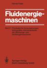 Image for Fluidenergiemaschinen : Band 1: Physikalische Voraussetzungen, Kenngroßen, Elementarstufen der Stromungs- und Verdrangermaschinen