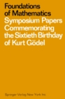 Image for Foundations of Mathematics: Symposium Papers Commemorating the Sixtieth Birthday of Kurt Godel