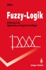 Image for Fuzzy-Logik: Einfuhrung in die algebraischen und logischen Grundlagen