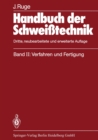 Image for Handbuch der Schweitechnik: Band II: Verfahren und Fertigung