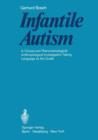 Image for Infantile Autism : A Clinical and Phenomenological-Anthropological Investigation Taking Language as the Guide