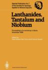 Image for Lanthanides, Tantalum and Niobium : Mineralogy, Geochemistry, Characteristics of Primary Ore Deposits, Prospecting, Processing and Applications Proceedings of a workshop in Berlin, November 1986