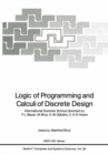 Image for Logic of Programming and Calculi of Discrete Design: International Summer School directed by F.L. Bauer, M. Broy, E.W. Dijkstra, C.A.R. Hoare : 36