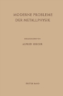 Image for Moderne Probleme der Metallphysik: Erster Band Fehlstellen, Plastizitat, Strahlenschadigung und Elektronentheorie