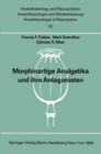 Image for Morphinartige Analgetika und ihre Antagonisten: Chemie, Pharmakologie, Anwendung in der Anaesthesiologie und der Geburtshilfe