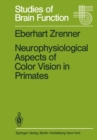 Image for Neurophysiological Aspects of Color Vision in Primates: Comparative Studies on Simian Retinal Ganglion Cells and the Human Visual System