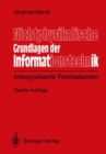 Image for Nichtphysikalische Grundlagen der Informationstechnik: Interpretierte Formalismen