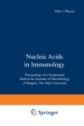 Image for Nucleic Acids in Immunology: Proceedings of a Symposium Held at the Institute of Microbiology of Rutgers, The State University