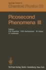Image for Picosecond Phenomena III: Proceedings of the Third International Conference on Picosecond Phenomena Garmisch-Partenkirchen, Fed. Rep. of Germany June 16-18, 1982