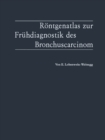 Image for Rontgenatlas Zur Fruhdiagnostik Des Bronchuscarcinom