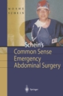 Image for Schein&#39;s common sense emergency abdominal surgery: an unconventional book for trainees and thinking surgeons