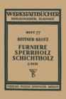 Image for Furniere — Sperrholz Schichtholz : Zweiter Teil Aus der Praxis der Furnier- und Sperrholz-Herstellung