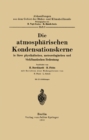 Image for Die Atmospharischen Kondensationskerne in Ihrer Physikalischen, Meteorologischen Und Bioklimatischen Bedeutung