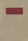 Image for Biochemisches Handlexikon: 1. Band, 1. Halfte Kohlenstoff, Kohlenwasserstoffe, Alkohole der Aliphatischen Reihe, Phenole