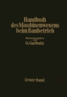 Image for Handbuch des Maschinenwesens beim Baubetrieb: Erster Band