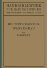 Image for Kulturtechnischer Wasserbau: III.Teil Wasserbau 7.Band