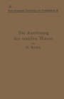 Image for Die Ausrustung Der Textilen Waren: Mit Einem Anhange Die Filz- Und Watten-herstellung