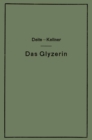 Image for Das Glyzerin: Gewinnung, Veredelung, Untersuchung und Verwendung sowie die Glyzerinersatzmittel