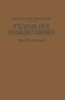 Image for Die Technik des Bankbetriebes: Ein Hand- und Lehrbuch des praktischen Bank- und Borsenwesens