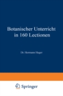 Image for Botanischer Unterricht in 160 Lectionen: Fur angehende Pharmaceuten und studirende Mediciner