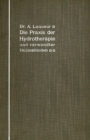 Image for Die Praxis der Hydrotherapie und verwandter Heilmethoden: Ein Lehrbuch fur Arzte und Studierende
