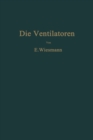 Image for Die Ventilatoren: Berechnung, Entwurf und Anwendung