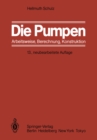 Image for Die Pumpen: Arbeitsweise Berechnung Konstruktion