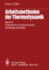 Image for Arbeitsmethoden der Thermodynamik: Band II Thermische und kalorische Stoffeigenschaften
