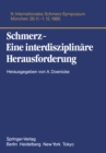 Image for Schmerz- Eine Interdisziplinare Herausforderung: Iii. Internationales Schmerz-symposium Munchen, 29.11.-1.12.85