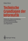 Image for Technische Grundlagen der Informatik: Elektronik, Datenverarbeitung und Prozesteuerung fur Naturwissenschaftler und Ingenieure