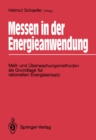 Image for Messen in Der Energieanwendung: Me- Und Uberwachungsmethoden Als Grundlage Fur Rationellen Energieeinsatz