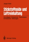 Image for Stickstoffoxide und Luftreinhaltung: Grundlagen, Emissionen, Transmission, Immissionen, Wirkungen