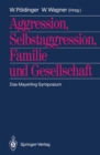 Image for Aggression, Selbstaggression, Familie Und Gesellschaft: Das Mayerling-symposium