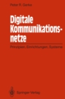 Image for Digitale Kommunikationsnetze: Prinzipien, Einrichtungen, Systeme