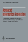 Image for Advanced Information Processing: Proceedings of a Joint Symposium. Information Processing and Software Systems Design Automation. Academy of Sciences of the USSR, Siemens AG, FRG Moscow, June 5/6, 1990