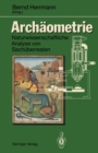 Image for Archaometrie: Naturwissenschaftliche Analyse von Sachuberresten