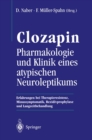Image for Clozapin Pharmakologie und Klinik eines atypischen Neuroleptikums: Erfahrungen bei Therapieresistenz, Minussymptomatik, Rezidivprophylaxe und Langzeitbehandlung