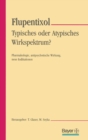 Image for Flupentixol - Typisches oder atypisches Wirkspektrum?: Pharmakologie, antipsychotische Wirkung, neue Indikationen