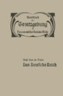 Image for Das Deutsche Reich: Reichsverfassung - Reichsangehorigkeit - Reichstag - Reichsbehorden und Reichsbeamte - Reichsfinanzen - Elsass-Lothringen