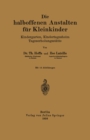 Image for Die Halboffenen Anstalten Fur Kleinkinder: Kindergarten, Kindertagesheim Tageserholungsstatte