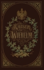 Image for Kaiser Wilhelm 1797-1877